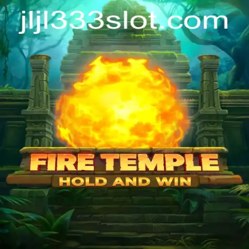 Discover the Exciting World of FireTemple: Unveiling the JLJL333 Quest
